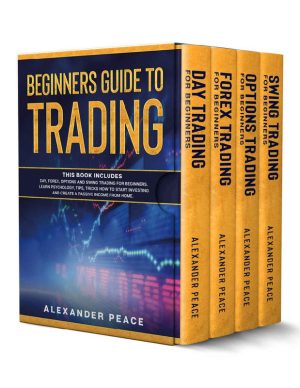 Beginners Guide to Trading: This Book Includes Day, Forex, Options, and Swing Trading - Alex 2