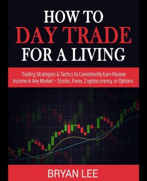 How to Day Trade for a Living - Bryan Lee