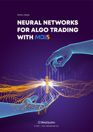 Neural Networks for Algorithmic Trading with MQL5 - Metaquotes 2024