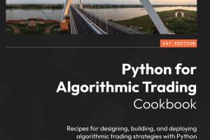 Python for Algorithmic Trading Cookbook - Packt Publishing 2024