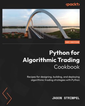 Python for Algorithmic Trading Cookbook - Packt Publishing 2024