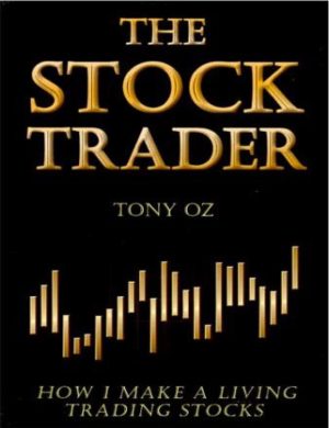 The Stock Trader: How I Make a Living Trading Stocks - Tony Oz
