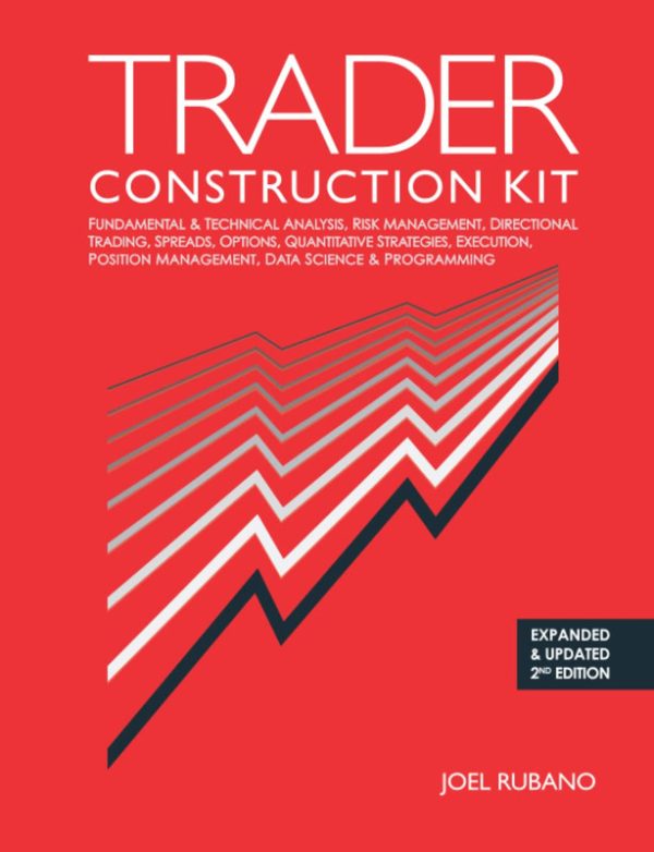 Trader Construction Kit: Fundamental & Technical Analysis, Risk Management...