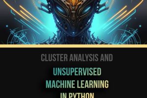 Cluster Analysis and Unsupervised Machine Learning in Python