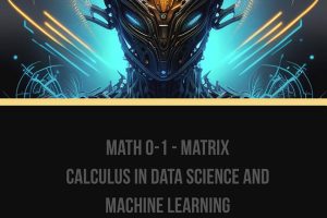 Math 0-1 - Matrix Calculus in Data Science and Machine Learning
