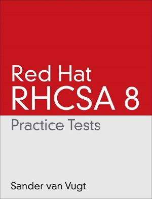 Red Hat RHCSA 8 Practice Tests by Sander van Vugt