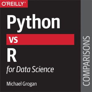 Python vs. R for Data Science: A Comparative Guide (2018)