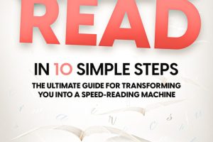 Speed Reading in 10 Steps: Become a Speed-Reading Machine