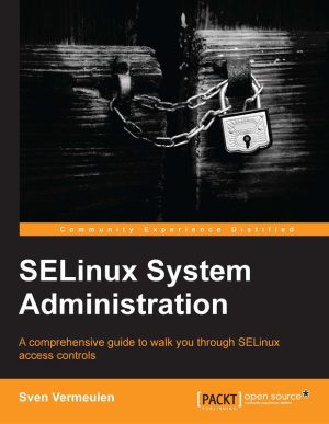 SELinux System Administration: Security & Management (2013)