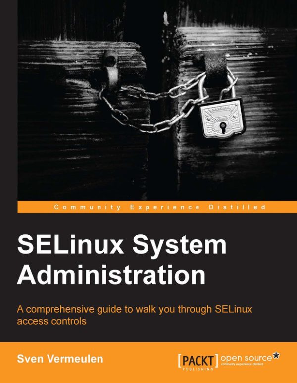 SELinux System Administration: Security & Management (2013)