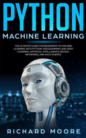 Python Machine Learning: Ultimate Guide for Beginners