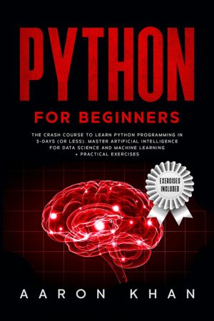 Python for Beginners: Learn Python in 3 Days + AI & ML