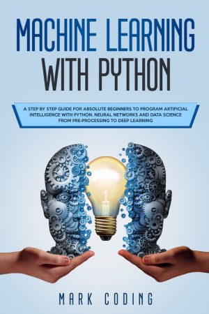 Machine Learning with Python: Step-by-Step Guide for Beginners