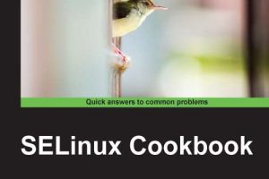 SELinux Cookbook: Security & Policy Management Recipes