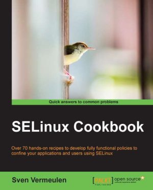 SELinux Cookbook: Security & Policy Management Recipes