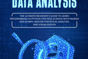 Python for Data Analysis: Ultimate Beginner’s Guide to Data Science