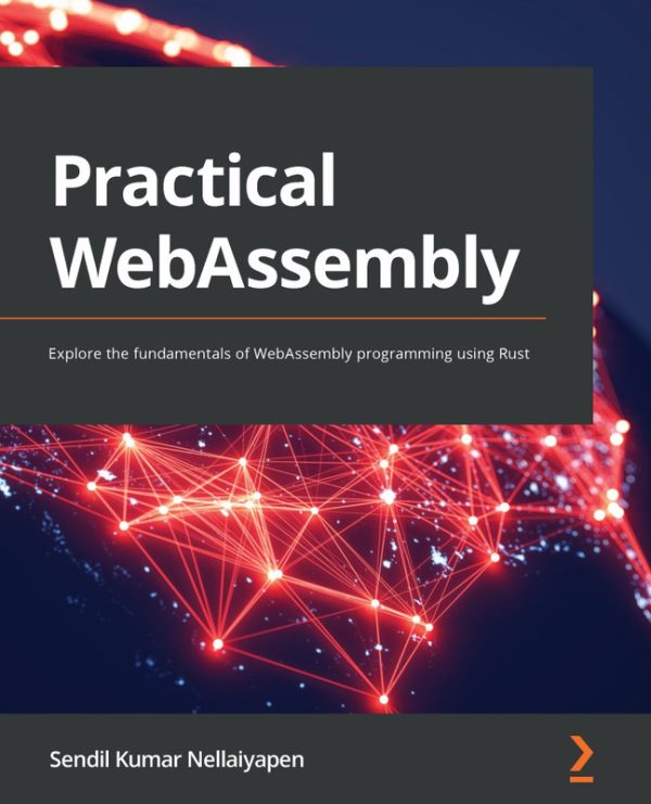 Practical WebAssembly: Learn WebAssembly Programming with Rust