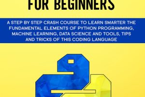 Python for Beginners: Crash Course in Machine Learning & AI