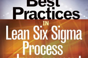 Lean Six Sigma: Best Practices for Process Improvement & Quality