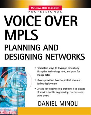 Voice Over MPLS: Planning & Designing Scalable Networks (2002)
