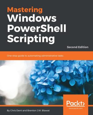 Mastering Windows PowerShell: Automate Admin Tasks & Scripting