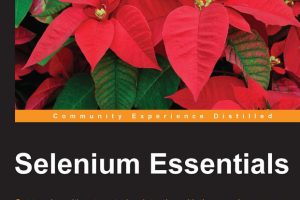 Selenium Essentials: Automate Web Testing with Selenium (2015)