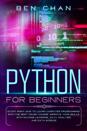 Python for Beginners: Learn Programming, Data Science & Machine Learning (2020)