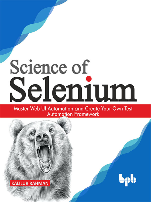Science of Selenium: Master Web UI Automation & Test Frameworks