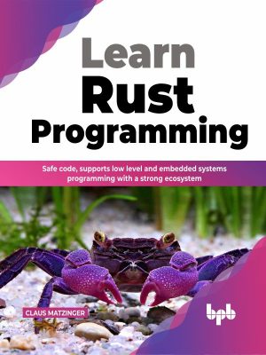 Learn Rust Programming: Safe, Efficient Code for Embedded Systems (2022)