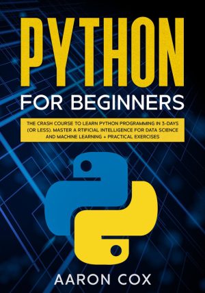 Python for Beginners: Learn AI & Machine Learning in 3 Days (2020)