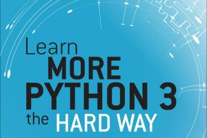 Learn Python 3 the Hard Way: The Next Step for Python Programmers