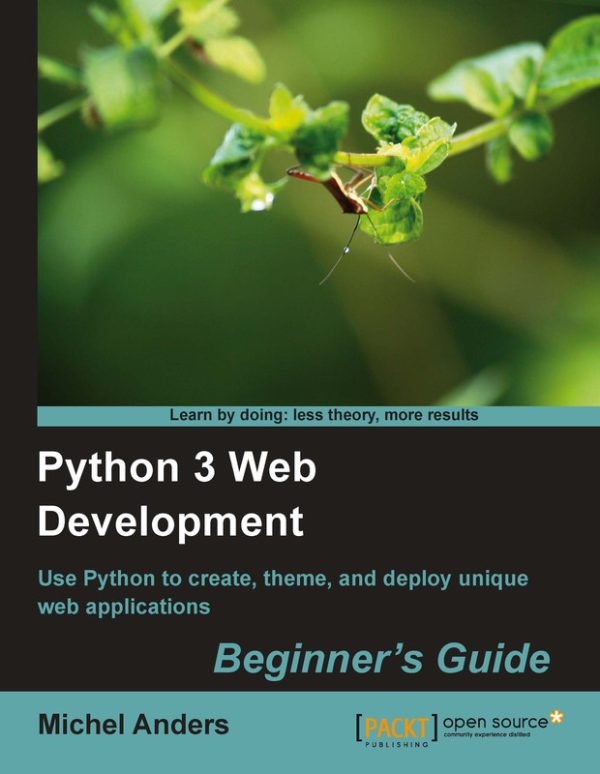 Python 3 Web Development Beginner's Guide: Build Your First Web App