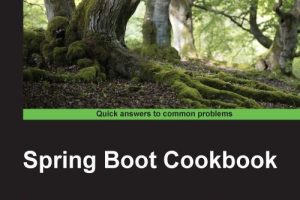 Spring Boot Cookbook: Recipes for Java Developers