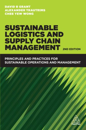 Sustainable Logistics & Supply Chain Management: Principles & Practices