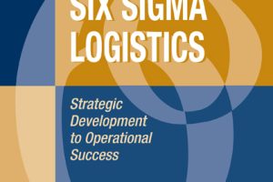 Lean Six Sigma Logistics: Process Improvement for Supply Chain Success