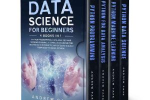 Data Science for Beginners: 4-in-1 Guide to Python, Data Analysis & Machine Learning