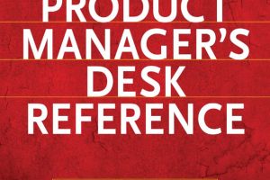 The Product Manager's Desk Reference: Best Practices & Tools