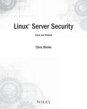 Linux Server Security: Hack and Defend (Wiley, 2016 Edition)