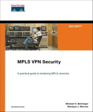 MPLS VPN Security: A Guide to Hardening MPLS Networks (Cisco Press)