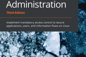 SELinux System Administration: Securing Linux Systems (2020)