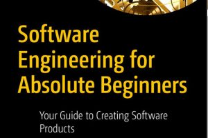 Software Engineering for Absolute Beginners: Creating Software Products