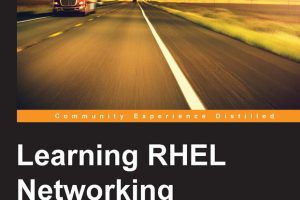 Learning RHEL Networking: Master Networking Skills in Red Hat Enterprise Linux
