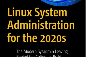 Linux System Administration for the 2020s: Modern Sysadmin Techniques