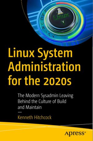 Linux System Administration for the 2020s: Modern Sysadmin Techniques
