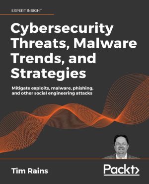 Cybersecurity Threats, Malware Trends & Strategies to Mitigate Attacks