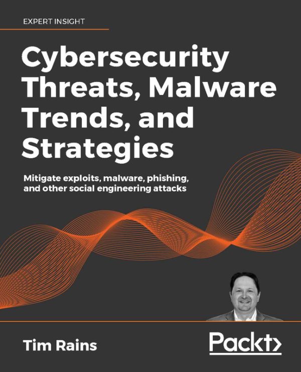 Cybersecurity Threats, Malware Trends & Strategies to Mitigate Attacks