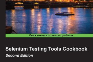 Selenium Testing Tools Cookbook, 2nd Edition: Automated Web Application Testing