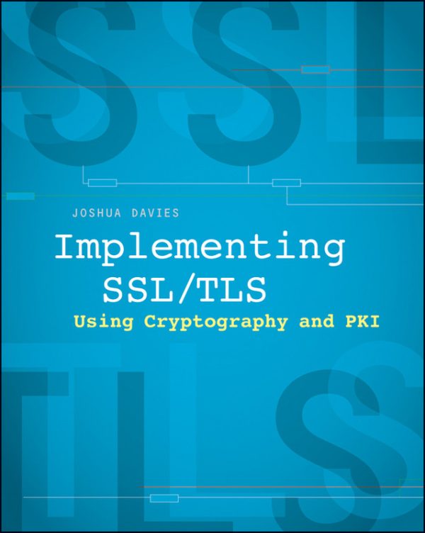 Implementing SSL/TLS: Cryptography & PKI Security for Modern Systems