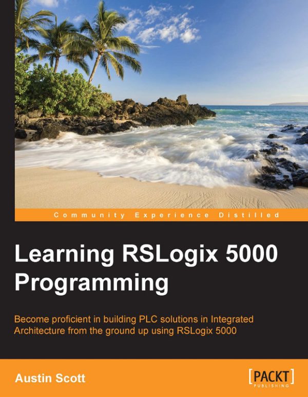 Learning RSLogix 5000 Programming: PLC Solutions from Ground Up (Packt, 2015)