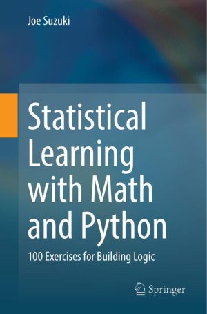 Statistical Learning with Math & Python: 100 Exercises for Building Logic